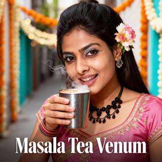 Masala Tea Venum (Hottest Mix Version)