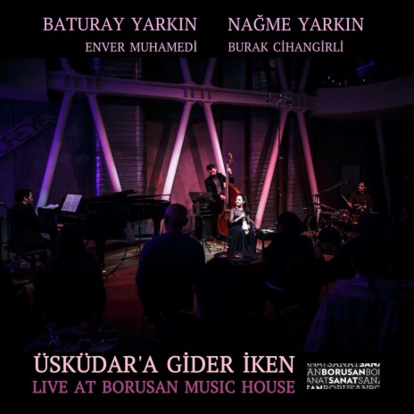 Üsküdar'a Gider İken (Live) [feat. Enver Muhamedi & Burak Cihangirli] cover art