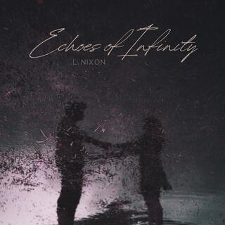 Echoes of Infinity