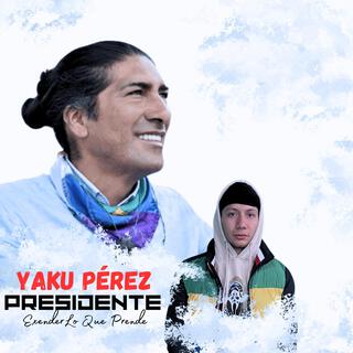 Yaku Perez Presidente cover art