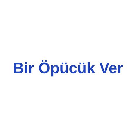 Bir Öpücük Ver
