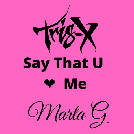 Say That U Love Me ft. Marta G cover art