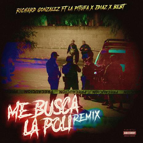 ME BUSCA LA POLI (REMIX) ft. JDiaz, Bebt & Pitufa