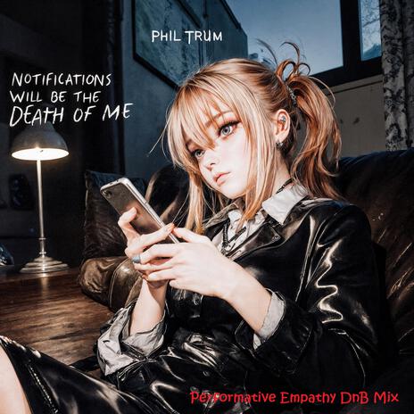Notifications Will Be the Death of Me (Performative Empathy DnB Mix) cover art