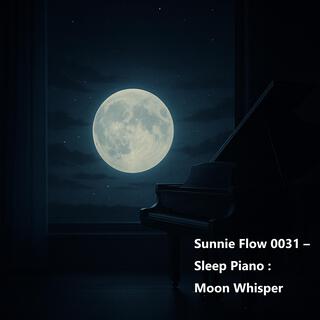 Sunnie Flow 0031 – Sleep Piano : Moon Whisper