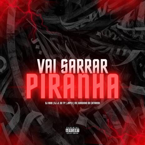 VAI SARRAR PIRANHA ft. DJ JL DO TP, Japéx & MC Gordinho do Catarina cover art
