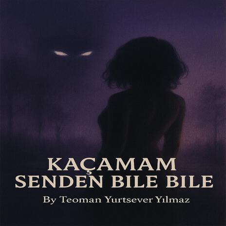 Kaçamam senden Bile Bile!