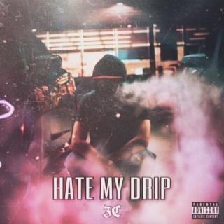 Hate My Drip