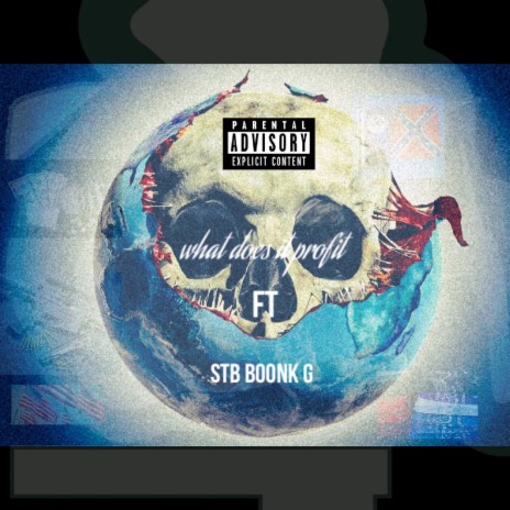 WHAT DOES IT PROFIT (feat. STB BOONK G) cover art