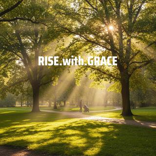 Rise with Grace