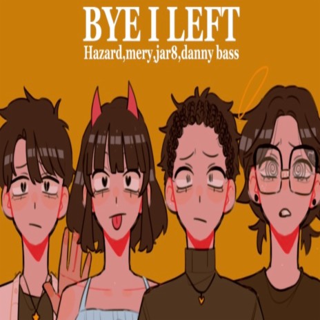 Bye I Left ft. Mery, Jar8 & Danny Bass cover art