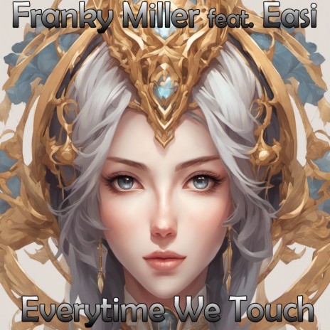 Everytime We Touch ft. Easi