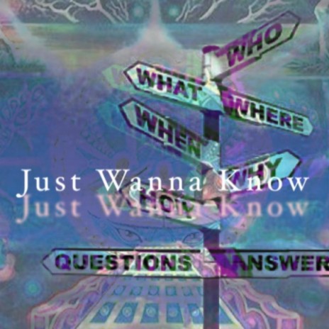 Just Wanna Know