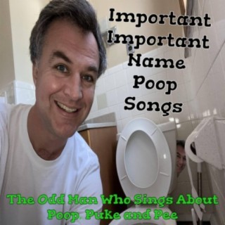 Important Important Name Poop Songs