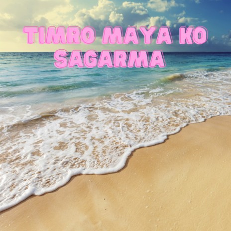 TIMRO MAYA KO SAGARMA cover art
