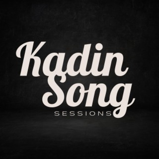 Kadin Song Sessions