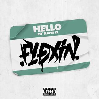Hello My Name Is Flexin