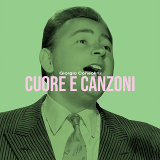 Cuore e Canzoni: Italian Classics by Giorgio Consolini