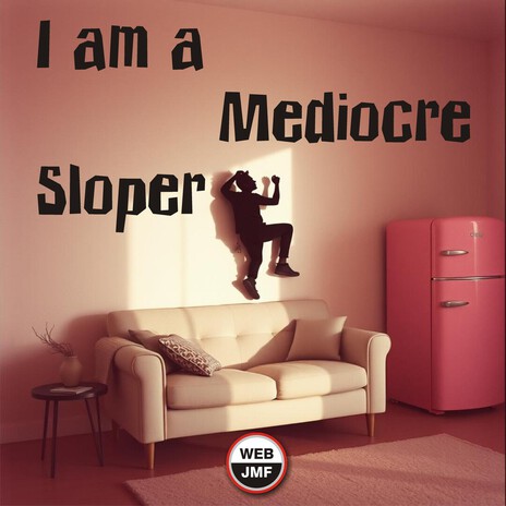 I am a Mediocre Sloper