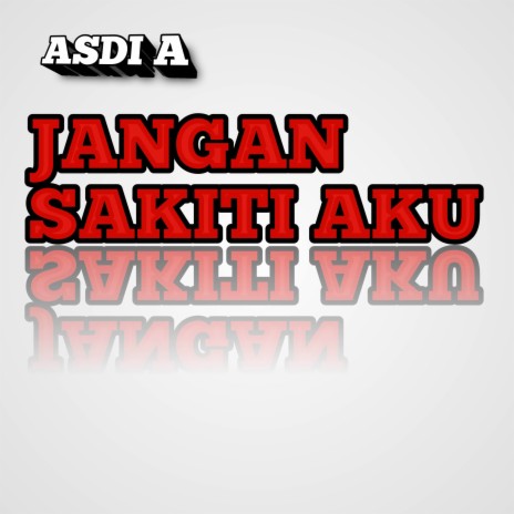 JANGAN SAKITI AKU cover art