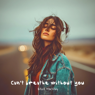Can't breathe without you