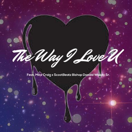 The Way I Love U ft. Mike Craig, Scoot Beatz & Bishop D. Woody Sr. cover art