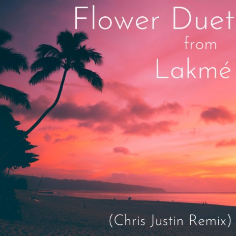 Flower Duet from Lakmé (Tropical House Remix) cover art