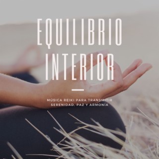 Equilibrio Interior: Música Reiki para Transmitir Serenidad, Paz y Armonía