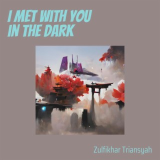 I Met with You in the Dark