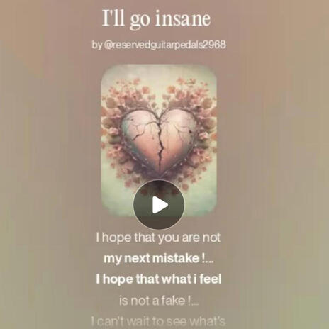 I'll go insane