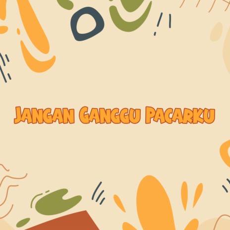 Jangan Ganggu Pacarku cover art