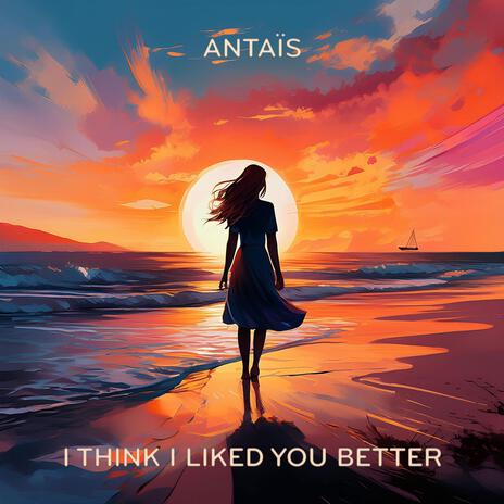 I Think I Liked You Better cover art