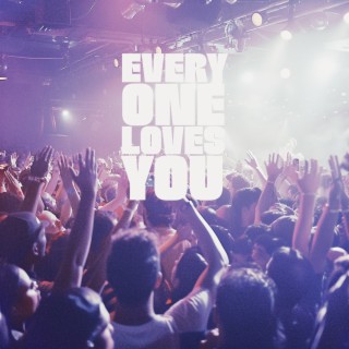 Everyone Loves You