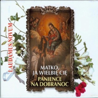 Matko, ja wielbię cię. Panience na dobranoc