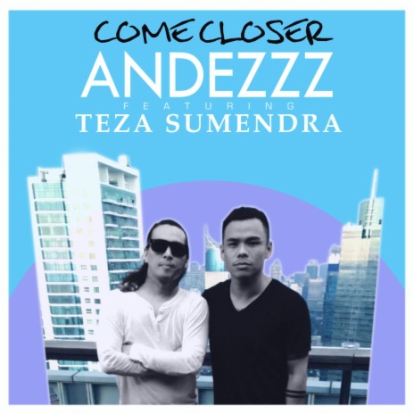 Come Closer (Andezzz NuDisco Mix) ft. Teza Sumendra cover art