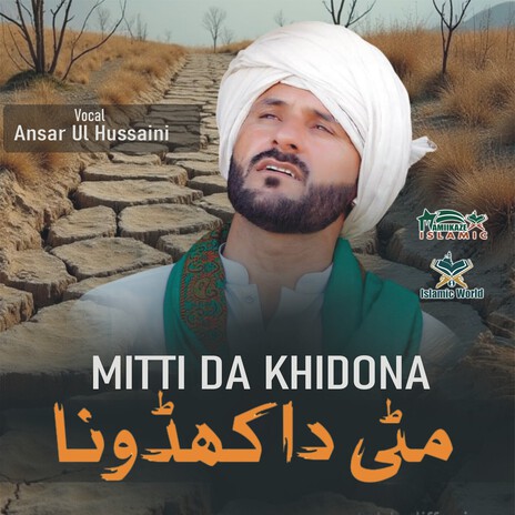 Mitti Da Khidona ft. Ansar Ul Hussaini