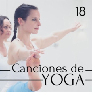 18 Canciones de Yoga: Música de Fondo Instrumentala para Yoga Asanas, Hatha Yoga, Ashtanga Yoga, Yoga Nidra, Vinyasa Yoga