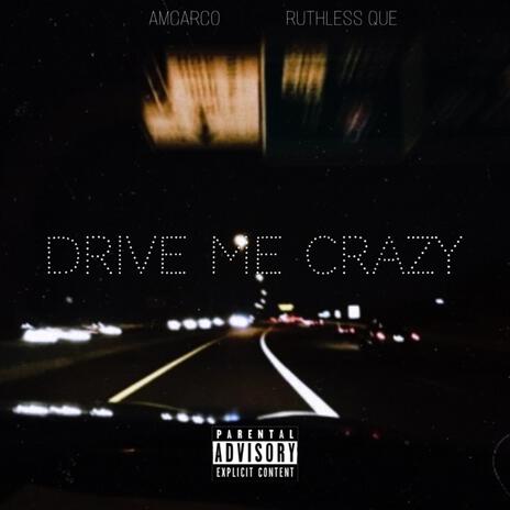 DRIVE ME CRAZY ft. Ruthless Que cover art