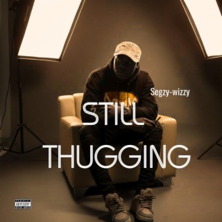 STILL THUGGING