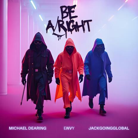 Be Alright ft. eNVy & JackGoingGlobal cover art