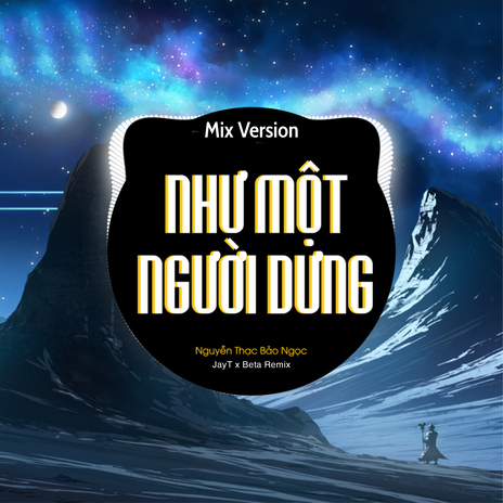 Như Một Người Dưng (Remix) ft. Nguyễn Thạc Bảo Ngọc & Jay T cover art