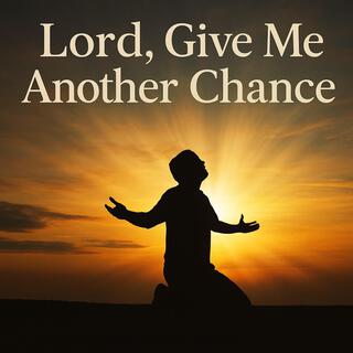 Lord, Give Me Another Chance cover art