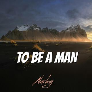 To Be A Man