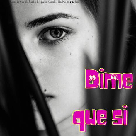 DIME QUE SI ft. Los Desiguales, Chocolate Mc, Damian The Lion & Los Patrialkas Inc cover art