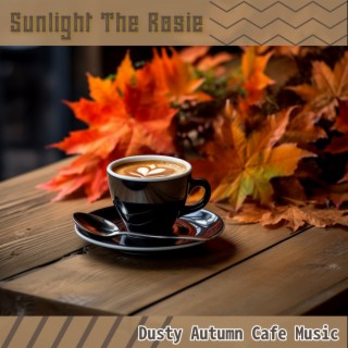 Dusty Autumn Cafe Music