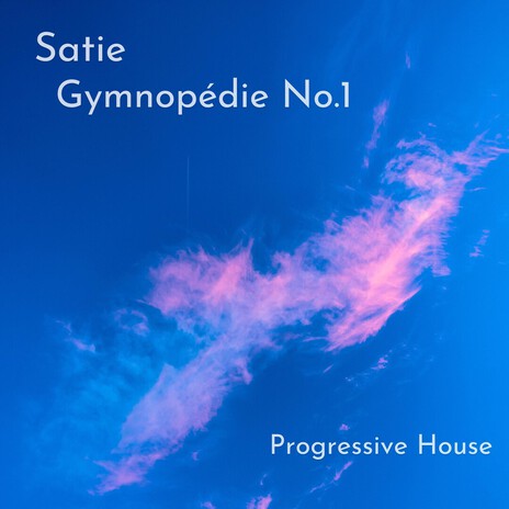 Satie Gymnopédie No.1 (Progressive House Remix) cover art