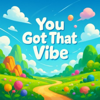 You Got That Vibe cover art