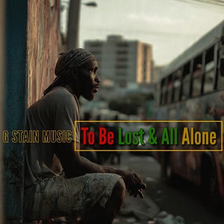To Be Lost & All Alone