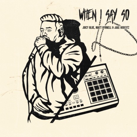 When I Say So ft. Matt Byrnell & Juicy Blue cover art