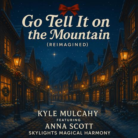Go Tell It on the Mountain ft. Kyle Mulcahy & ANNA SCOTT cover art